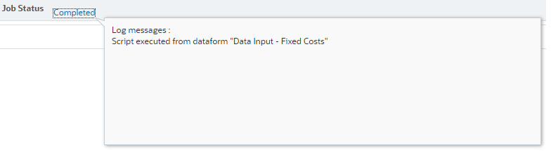 Form “Data Input – Fixed Costs”Job Console message statingthe rule has run