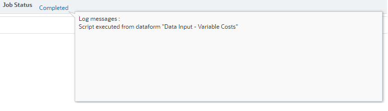 Form “Data Input – Variable Costs”Job Console message statingthe rule has run